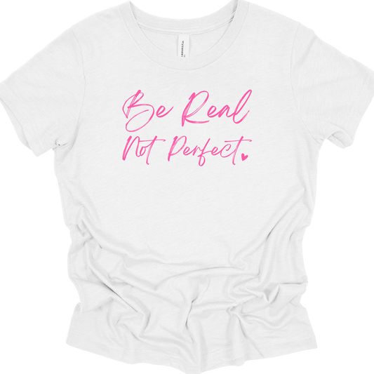 BE REAL NOT PERFECT (PINK)